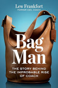 Bag Man: The Story Behind the Improbable Rise of Coach - Hardcover