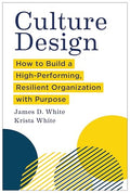 Culture Design: How to Build a High-Performing, Resilient Organization with Purpose - Hardcover