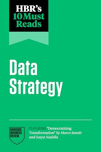 Hbr's 10 Must Reads on Data Strategy (Featuring Democratizing Transformation by Marco Iansiti and Satya Nadella) - Paperback
