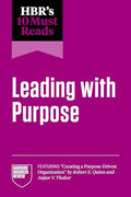 Hbr's 10 Must Reads on Leading with Purpose (Featuring Creating a Purpose-Driven Organization by Robert E. Quinn and Anjan V. Thakor) - Paperback