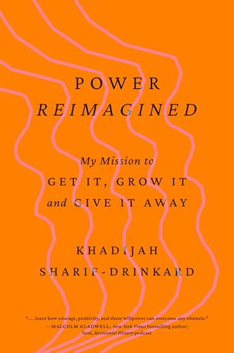 Power Reimagined: My Mission to Get It, Grow It, and Give It Away - Hardcover