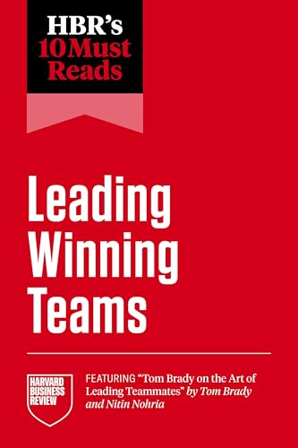 Hbr's 10 Must Reads on Leading Winning Teams (Featuring Tom Brady on the Art of Leading Teammates by Tom Brady and Nitin Nohria) - Paperback