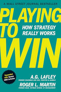 Playing to Win, Expanded with Bonus HBR Articles: How Strategy Really Works - Hardcover
