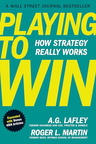 Playing to Win, Expanded with Bonus HBR Articles: How Strategy Really Works - Hardcover