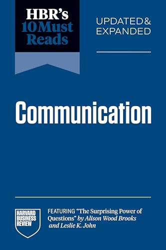 Hbr's 10 Must Reads on Communication, Updated and Expanded (Featuring the Surprising Power of Questions by Alison Wood Brooks and Leslie K. John) - Paperback
