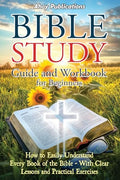Bible Study Guide and Workbook for Beginners: How to Easily Understand Every Book of the Bible-With Clear Lessons and Practical Exercises - Paperback