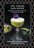 The Vedge Bar Book: Plant-Based Cocktails and Light Bites for Inspired Entertaining - Hardcover