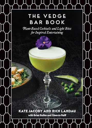 The Vedge Bar Book: Plant-Based Cocktails and Light Bites for Inspired Entertaining - Hardcover