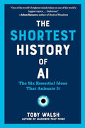 The Shortest History of AI: The Six Essential Ideas That Animate It - Paperback