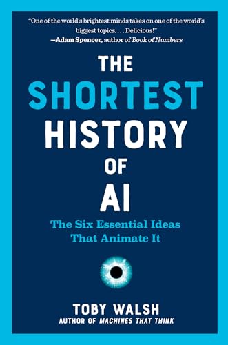 The Shortest History of AI: The Six Essential Ideas That Animate It - Paperback