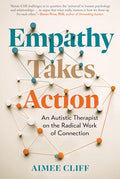 Empathy Takes Action: An Autistic Therapist on the Radical Work of Connection - Hardcover