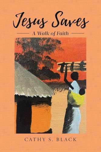Jesus Saves: A Walk of Faith - Paperback