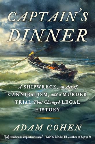 Captain's Dinner: A Shipwreck, an Act of Cannibalism, and a Murder Trial That Changed Legal History - Hardcover