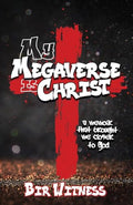 My Megaverse Is Christ: A Memoir That Brought Me Closer to God - Paperback