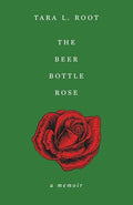 The Beer Bottle Rose: A Memoir - Paperback