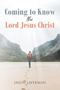 Coming to Know the Lord Jesus Christ - Paperback