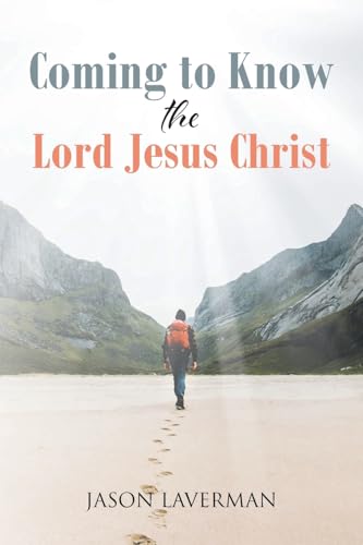 Coming to Know the Lord Jesus Christ - Paperback