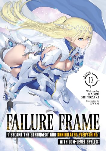 Failure Frame: I Became the Strongest and Annihilated Everything with Low-Level Spells (Light Novel) Vol. 12 - Paperback