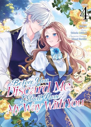 Before You Discard Me, I Shall Have My Way with You (Manga) Vol. 4 - Paperback