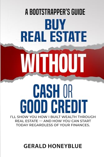 Buy Real Estate Without Cash or Good Credit: A Bootstrappers Guide - Paperback