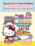 Hello Kitty and Friends: The Cookbook: Supercute Recipes for Fun and Friendship - Hardcover