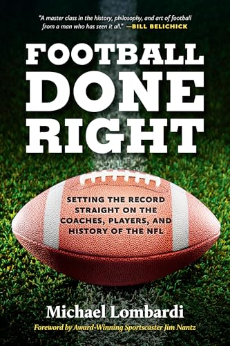 Football Done Right: Setting the Record Straight on the Coaches, Players, and History of the NFL - Paperback