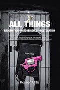 All Things: Redemption-Disobedience-Restoration: The Life and Story of a Pastor's Wife - Paperback