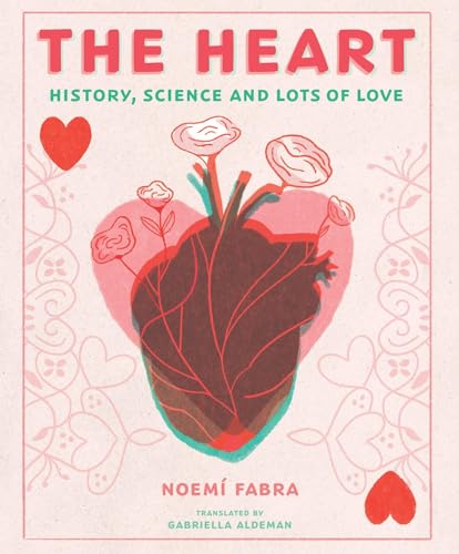 The Heart: History, Science and Lots of Love - Hardcover