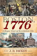 Boston, 1776: A Rogue Tour of Revolution City - Hardcover