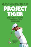 Project Tiger: The Birth of Genius and the Price of Greatness - Hardcover