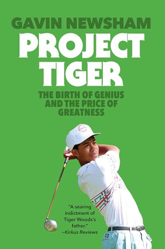 Project Tiger: The Birth of Genius and the Price of Greatness - Hardcover