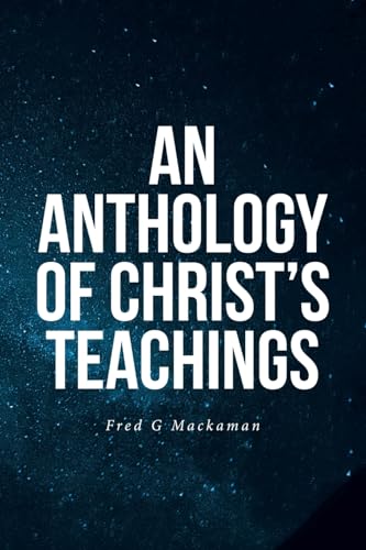 An Anthology of Christ's Teachings - Paperback