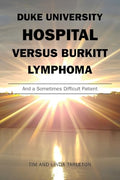 Duke University Hospital Versus Burkitt Lymphoma: And a Sometimes Difficult Patient - Paperback