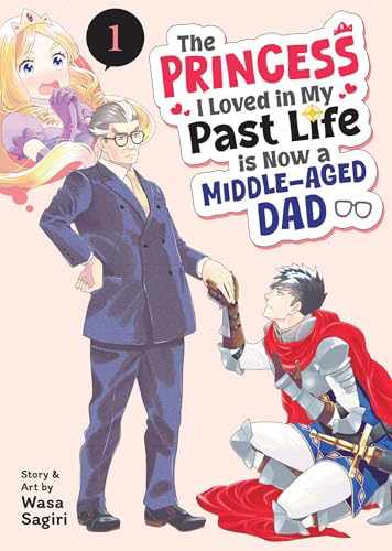 The Princess I Loved in My Past Life Is Now a Middle-Aged Dad Vol. 1 - Paperback