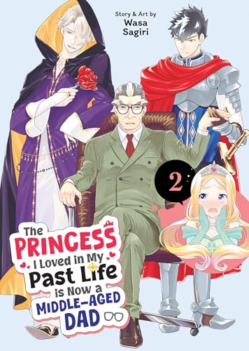 The Princess I Loved in My Past Life Is Now a Middle-Aged Dad Vol. 2 - Paperback