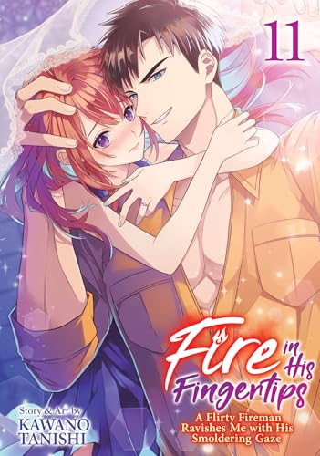 Fire in His Fingertips: A Flirty Fireman Ravishes Me with His Smoldering Gaze Vol. 11 - Paperback