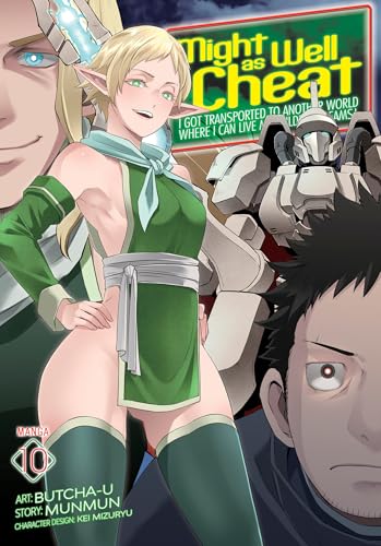 Might as Well Cheat: I Got Transported to Another World Where I Can Live My Wildest Dreams! (Manga) Vol. 10 - Paperback