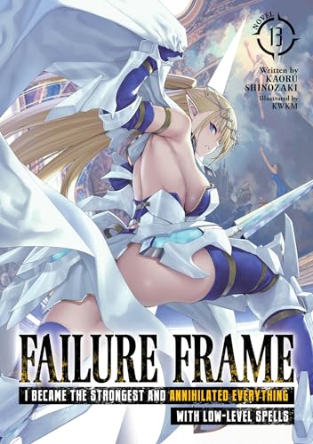 Failure Frame: I Became the Strongest and Annihilated Everything with Low-Level Spells (Light Novel) Vol. 13 - Paperback