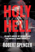 Holy Hell: Islam's Abuse of Women and the Infidels Who Enable It - Paperback