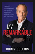 My Remarkable Life: The First Sitting Member of Congress to Endorse Donald J. Trump for President - Hardcover