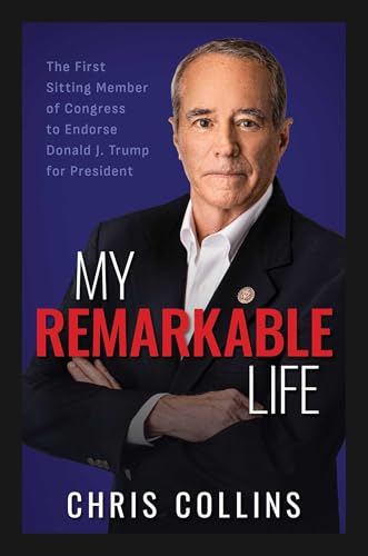 My Remarkable Life: The First Sitting Member of Congress to Endorse Donald J. Trump for President - Hardcover