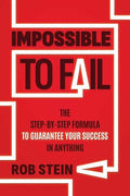 Impossible to Fail: The Step-By-Step Formula to Guarantee Your Success in Anything - Paperback