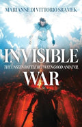 Invisible War: The Unseen Battle Between Good and Evil - Paperback