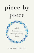 Piece by Piece: A Life Remembered Through Things Lost - Paperback
