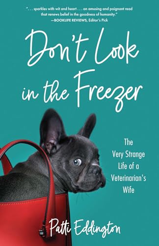 Don't Look in the Freezer: The Very Strange Life of a Veterinarian's Wife - Paperback