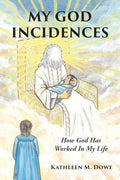 My God Incidences: How God Has Worked In My Life - Paperback