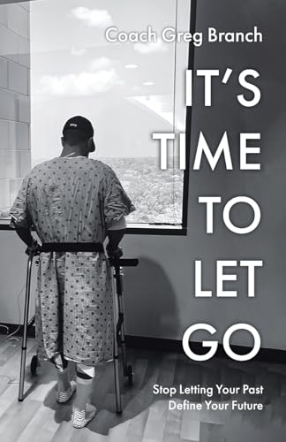 It's Time to Let Go: Stop Letting Your Past Define Your Future - Paperback