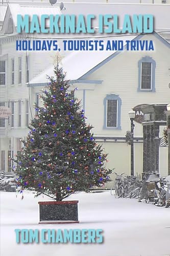 Mackinac Island: Holidays, Tourists, and Trivia - Paperback
