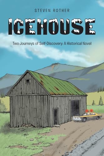 Icehouse: Two Journeys of Self-Discovery: A Historical Novel - Paperback