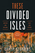 These Divided Isles: Britain and Ireland, Past and Future - Hardcover